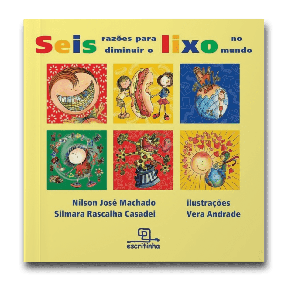 Capa do livro Seis razões para diminuir o lixo no mundo, de Nilson José Machado e Silmara Rascalha Casadei