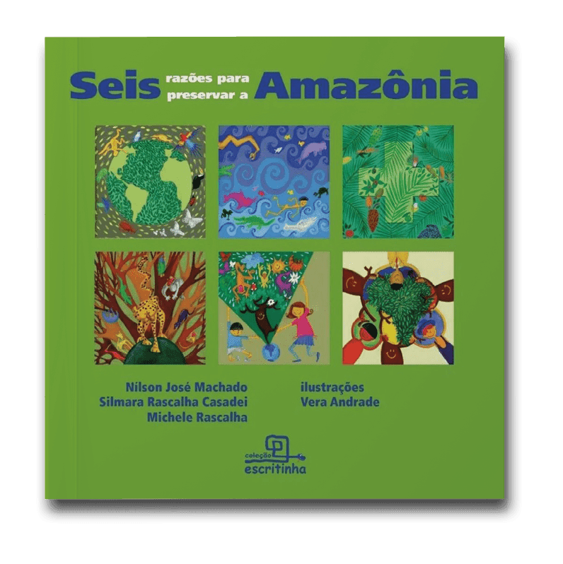 Capa do livro Seis razões para preservar a Amazônia, de Nilson José Machado, Silmara Rascalha Casadei e Michele Rascalha
