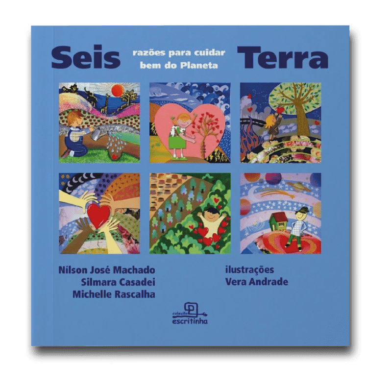 Capa do livro Seis razões para cuidarbem do planeta Terra, de Nilson José Machado, Silmara Rascalha Casadei e Michele Rascalha
