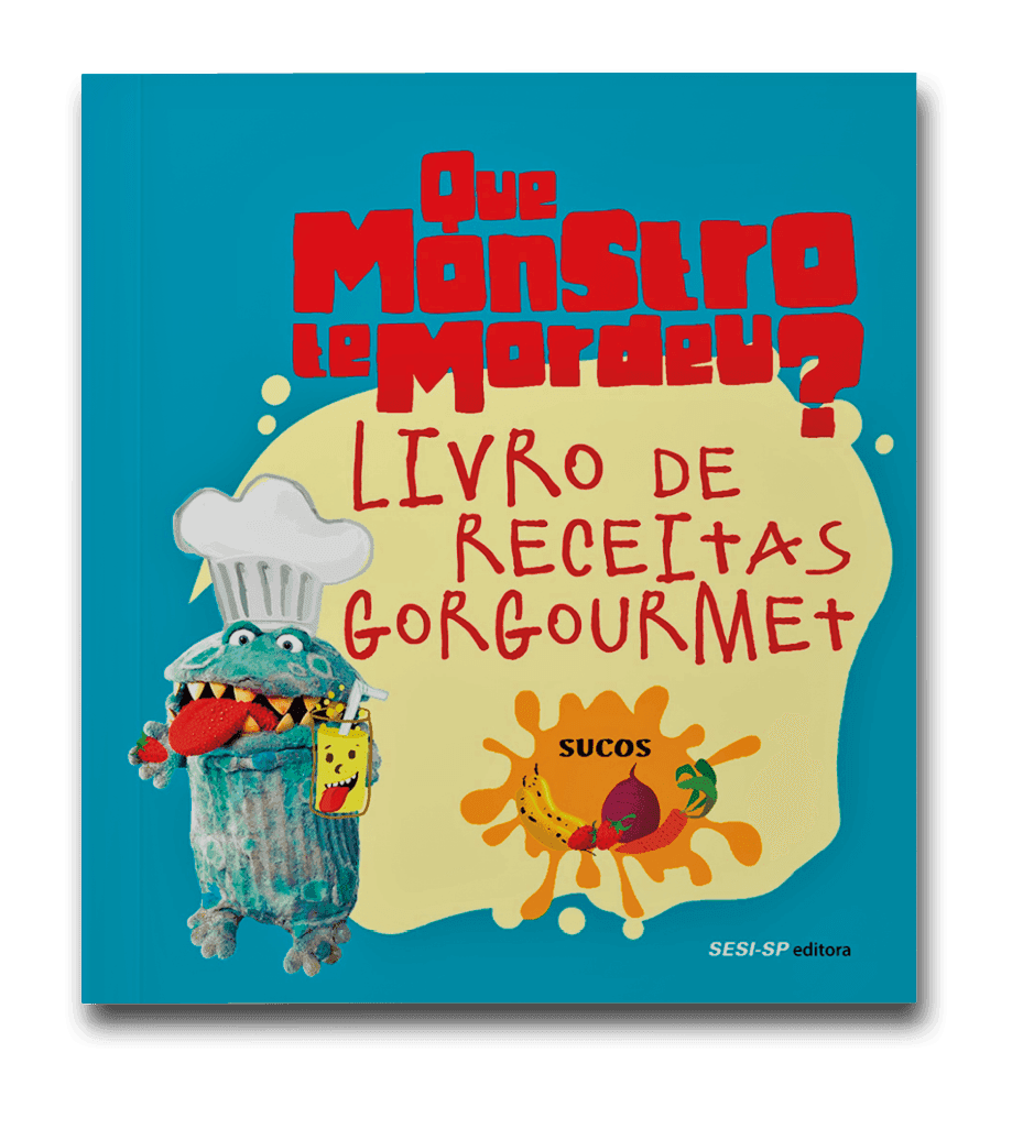 Capa do livro Que monstro te mordeu  - Livro de receitas gorgourmet: sucos