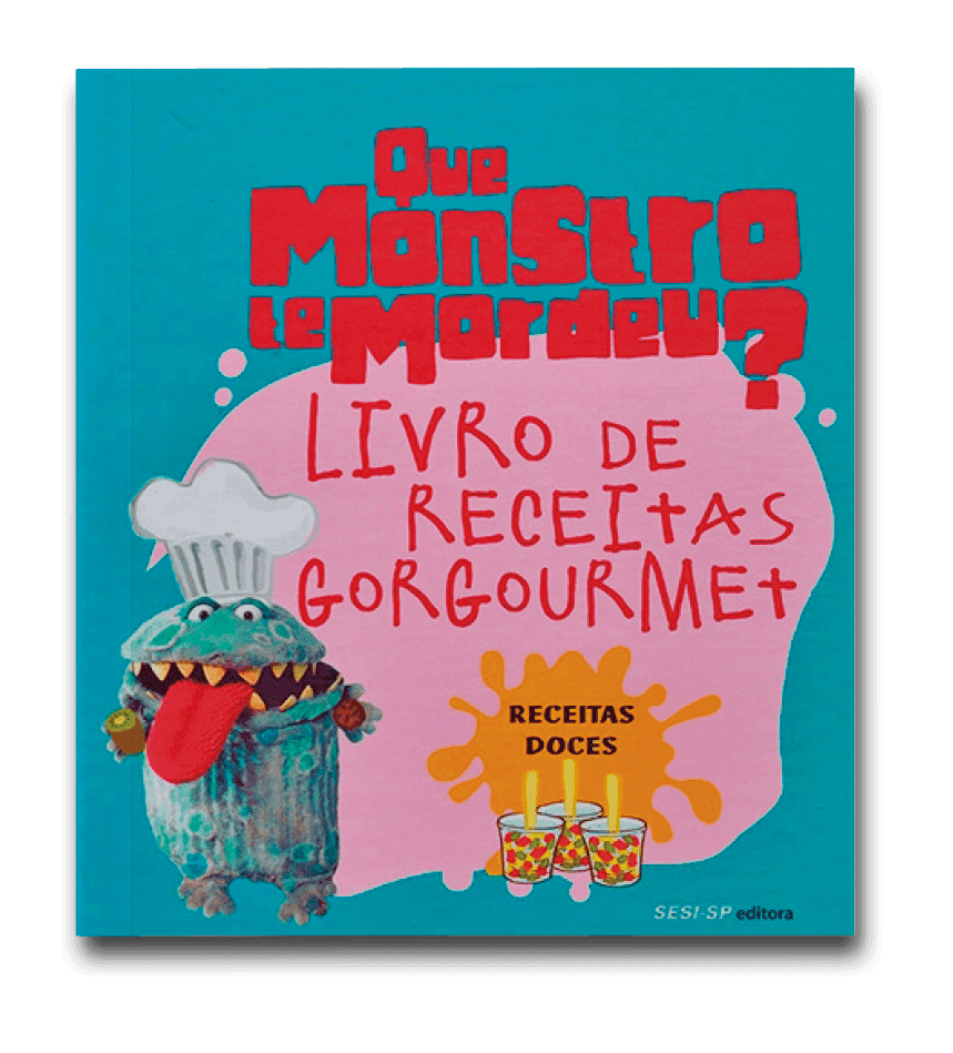 Capa do livro Que monstro te mordeu  - Livro de receitas gorgourmet: receitas doces
