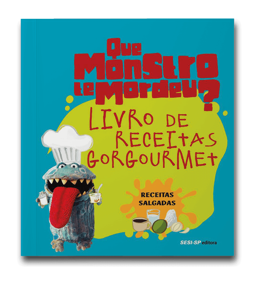Capa do livro Que monstro te mordeu  - Livro de receitas gorgourmet: receitas salgadas