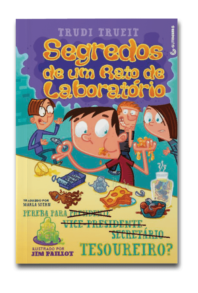 Capa do livro Segredos de um rato de laboratório: Pereba para presidente, vice presidente, secretário, tesoureiro , de Trudi Trueit
