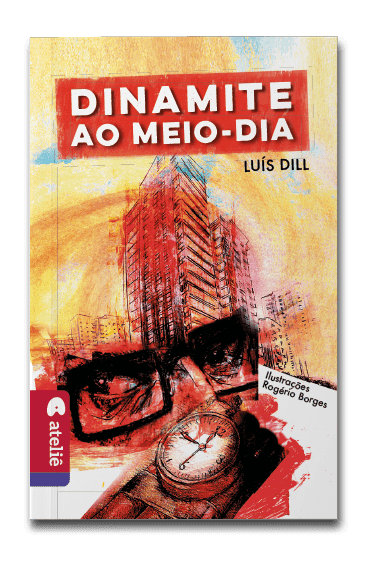 Capa do livro Dinamite ao meio-dia, de Luís Dill