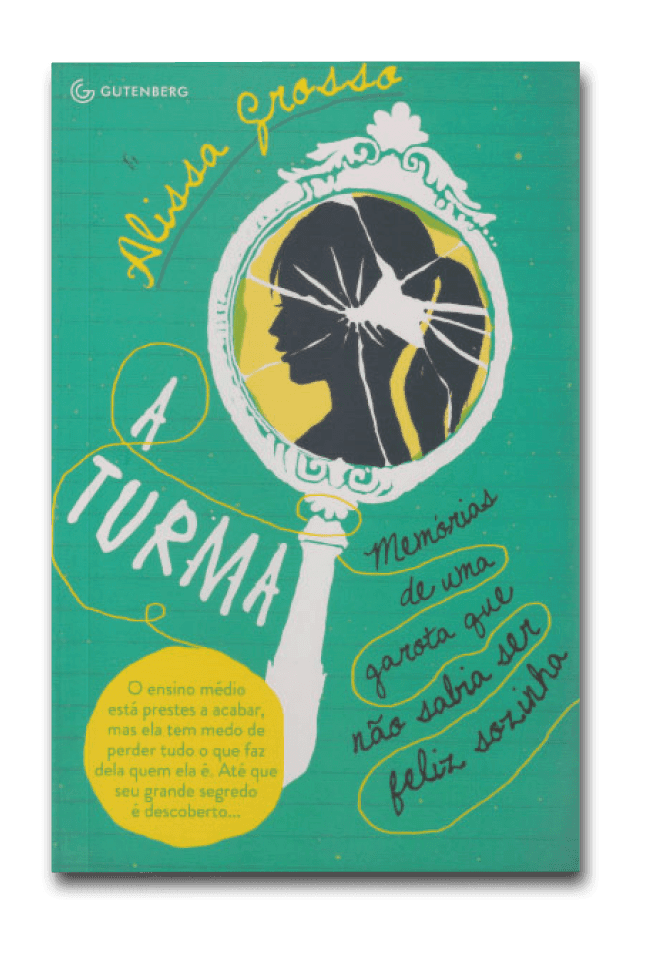 Capa do livro A turma: memórias de uma garota que não sabia ser feliz sozinha, de Alissa Grosso